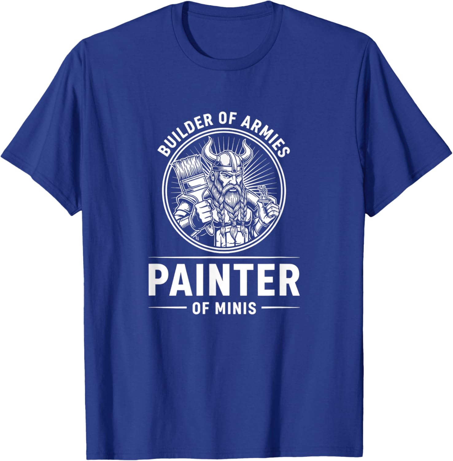 Construction Builder of Armies, Painter of Minis T-Shirt - T-Shirt | Royal