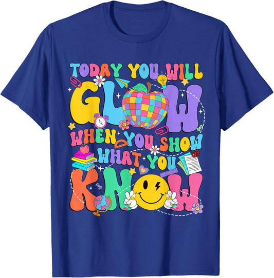 Today You Will Glow When You Show What You Know Test Day Kid T-Shirt - T-Shirt | Royal