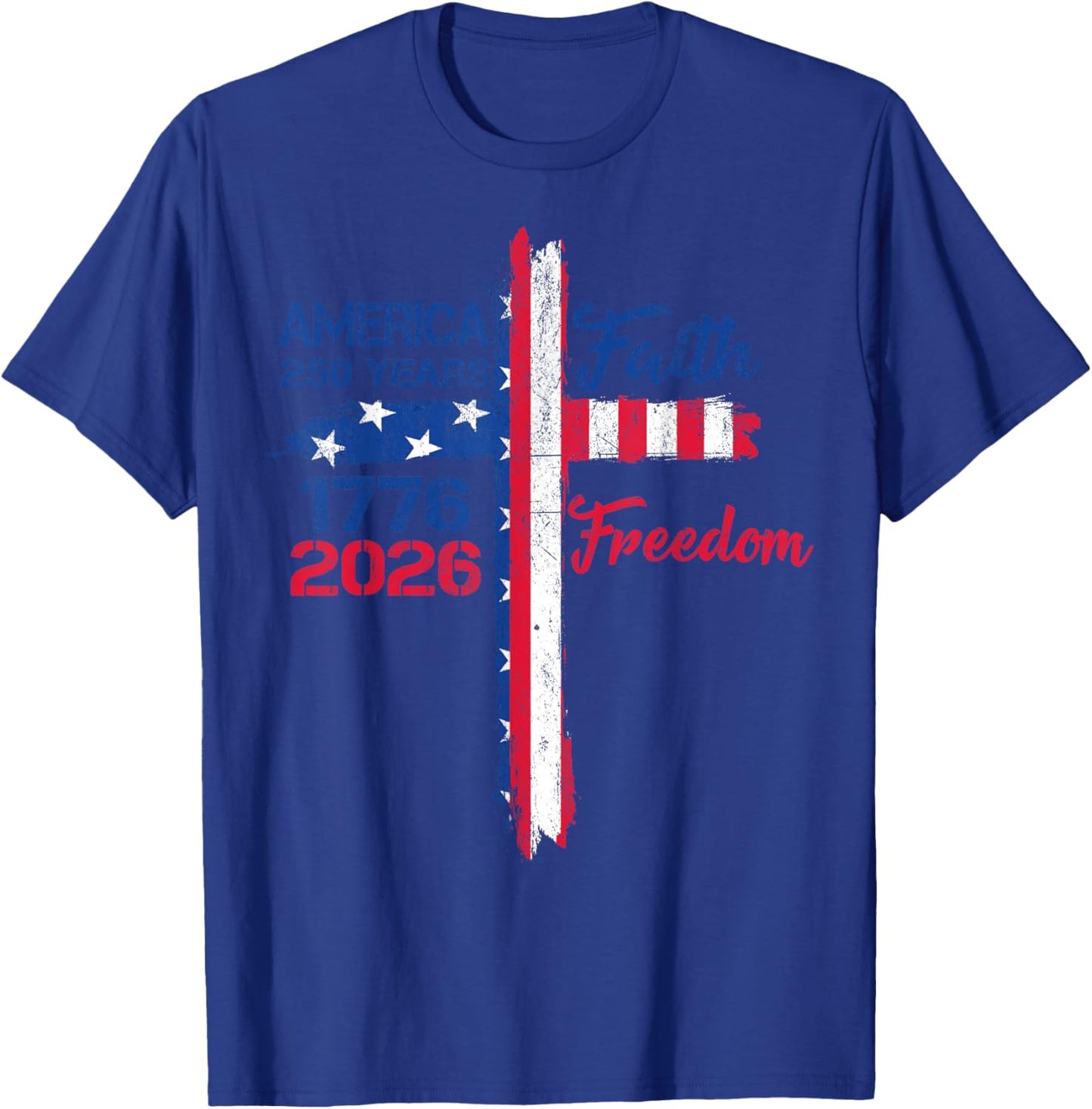 America 250 Years Faith and Freedom 1776 2026 America T-Shirt - T-Shirt | Royal