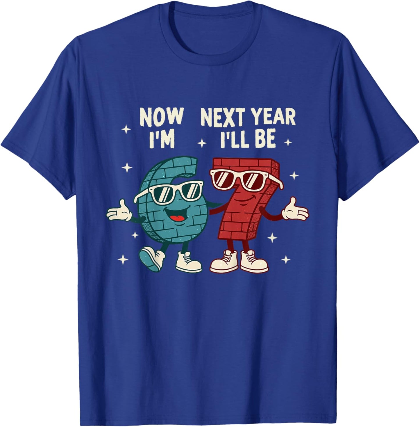 6 Year Old Birthday Boys Kids Now I'm 6 Next Year I'll be 7 T-Shirt - T-Shirt | Royal