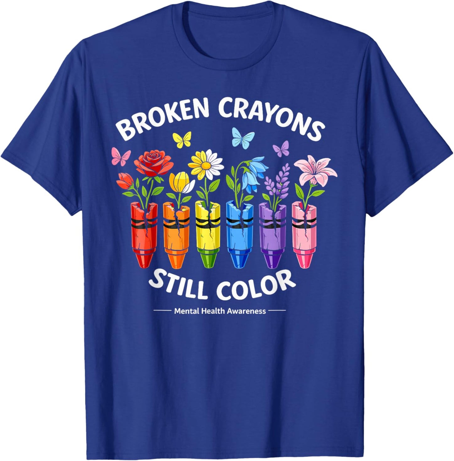 Mental Health Awareness Mental Health Matters Broken Crayons T-Shirt - T-Shirt | Royal