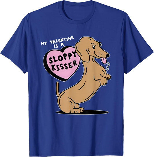Dogs My Valentine is A Sloppy Kisser T-Shirt - T-Shirt | Royal