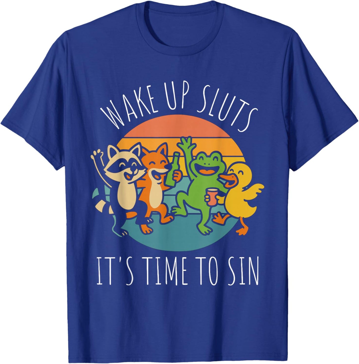 Wake Up Sluts It’s Time to Sin Funny Retro Party Animal T-Shirt - T-Shirt | Royal