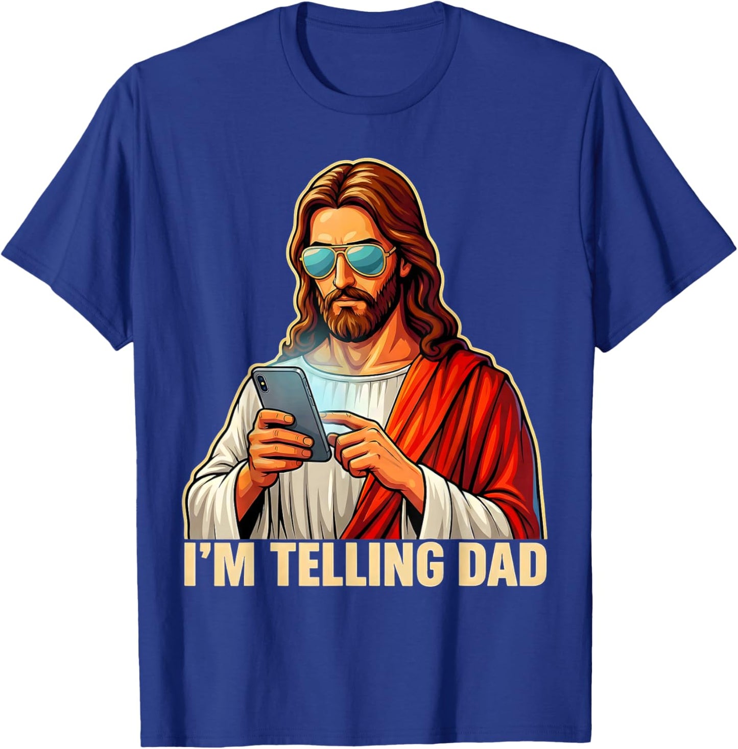 I'm Telling Dad Funny Jesus Saying Religious Christian Humor T-Shirt - T-Shirt | Royal
