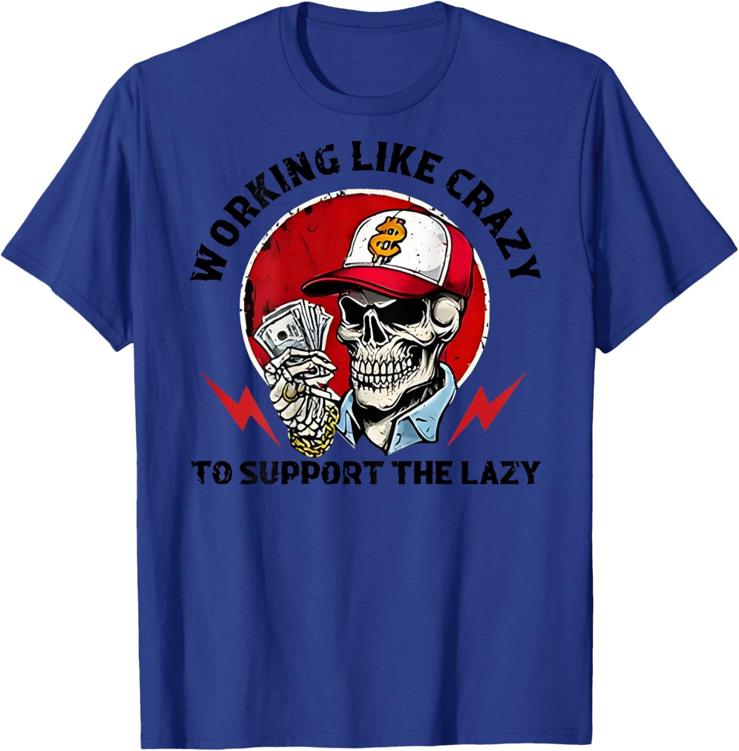 Back Working Like Crazy to Support The Lazy Skeleton Funny T-Shirt - T-Shirt | Royal
