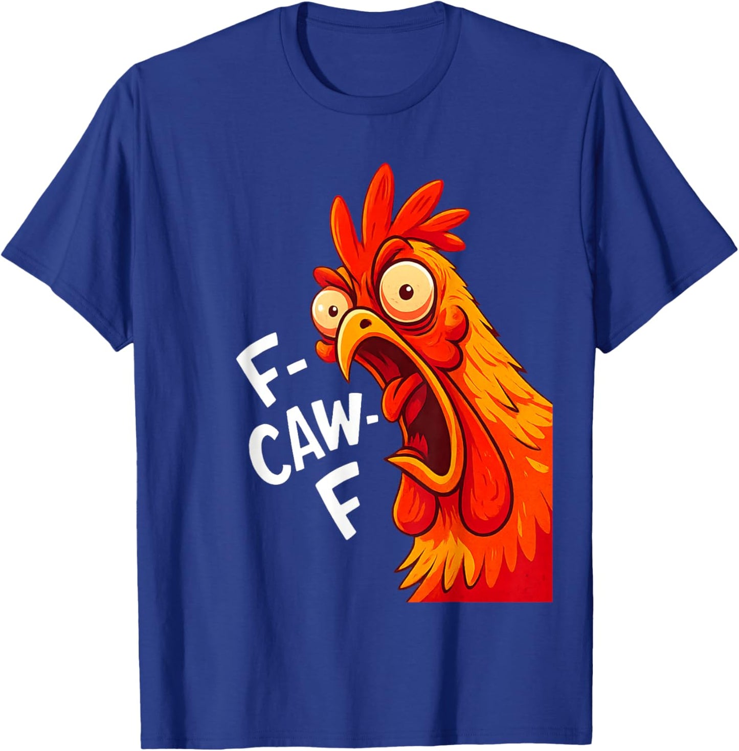Funny F-Caw-F Chicken FCawF Humor Quote Rooster Meme Saying T-Shirt - T-Shirt | Royal