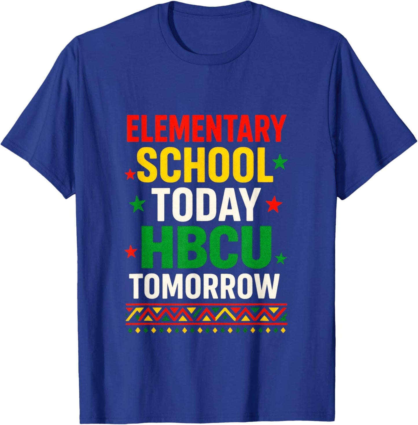 Elementary School Today - Proud HBCU Tomorrow T-Shirt - T-Shirt | Royal