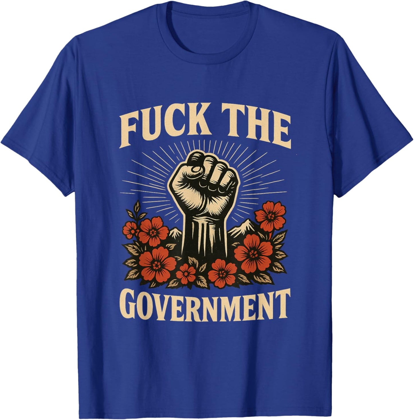 Fuck The Government Protest Resist Design T-Shirt - T-Shirt | Royal