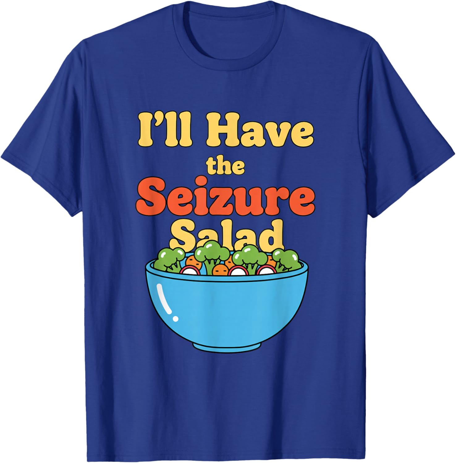 I'll Have The Seizure Salad Epilepsy Awareness T-Shirt - T-Shirt | Royal