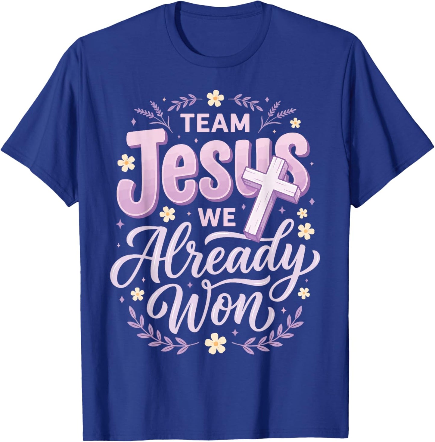 Team Jesus We Already Won T-Shirt - T-Shirt | Royal