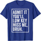 Admit It You'll Low Key Miss Me Bruh We Out Teachers Funny T-Shirt - T-Shirt | Royal