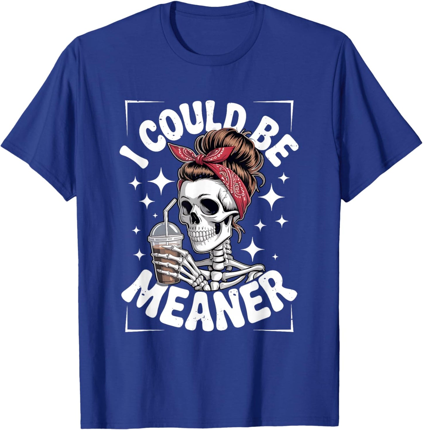 I Could Be Meaner Skeleton Messy Bun Bandana Drinking Iced T-Shirt - T-Shirt | Royal