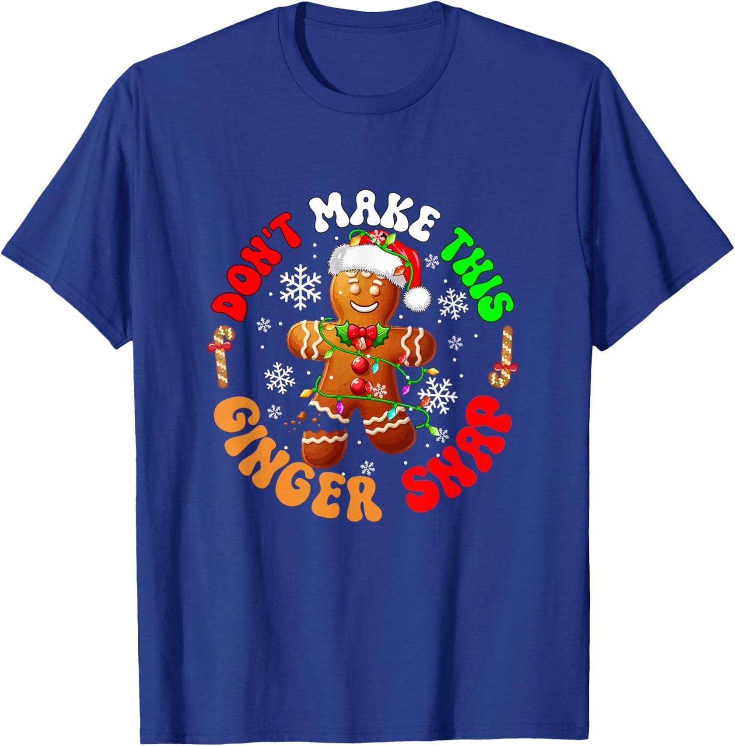 Don't Make Ginger Snap Xmas Baker Santa Gingerbread Broke T-Shirt - T-Shirt | Royal