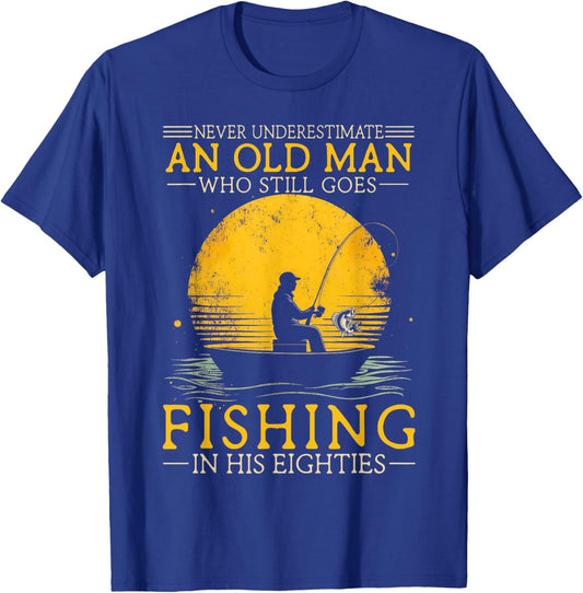Never Underestimate an Old Man Who Goes Fishing in His 80s T-Shirt - T-Shirt | Royal