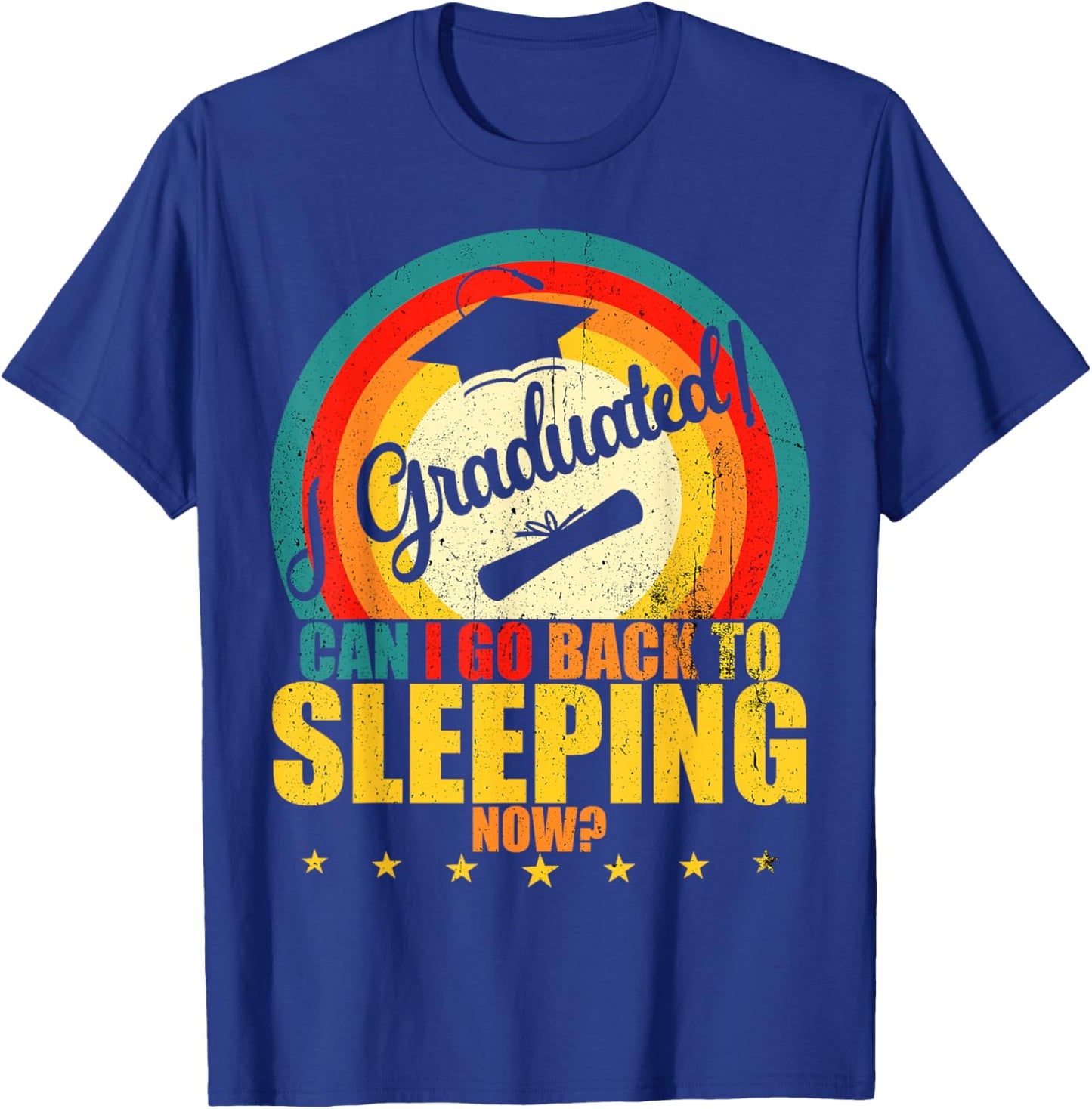 I Graduated, Can I Go Back to Sleeping Now? Sleep Graduation T-Shirt - T-Shirt | Royal
