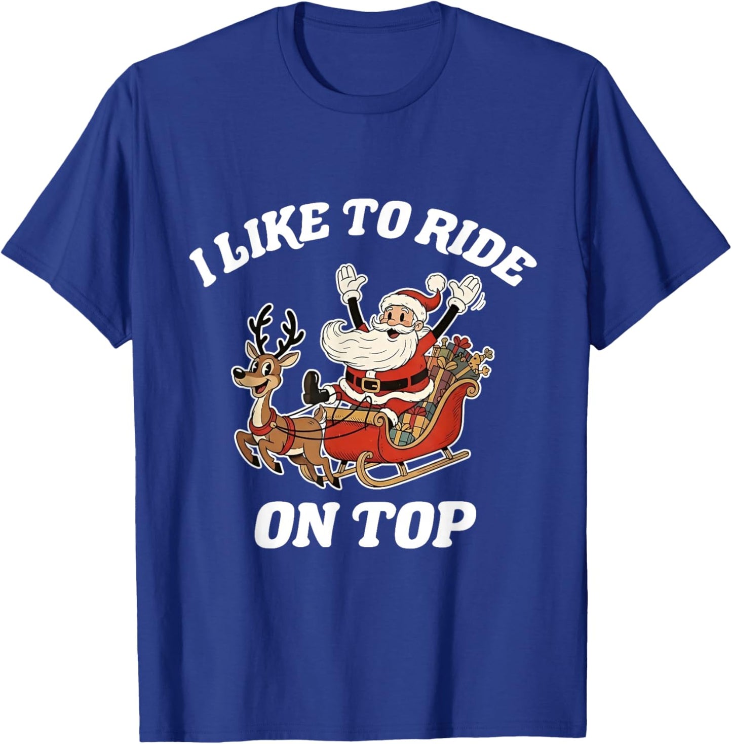 I Like to Ride On Top Funny Santa Couple Matching Christmas T-Shirt - T-Shirt | Royal