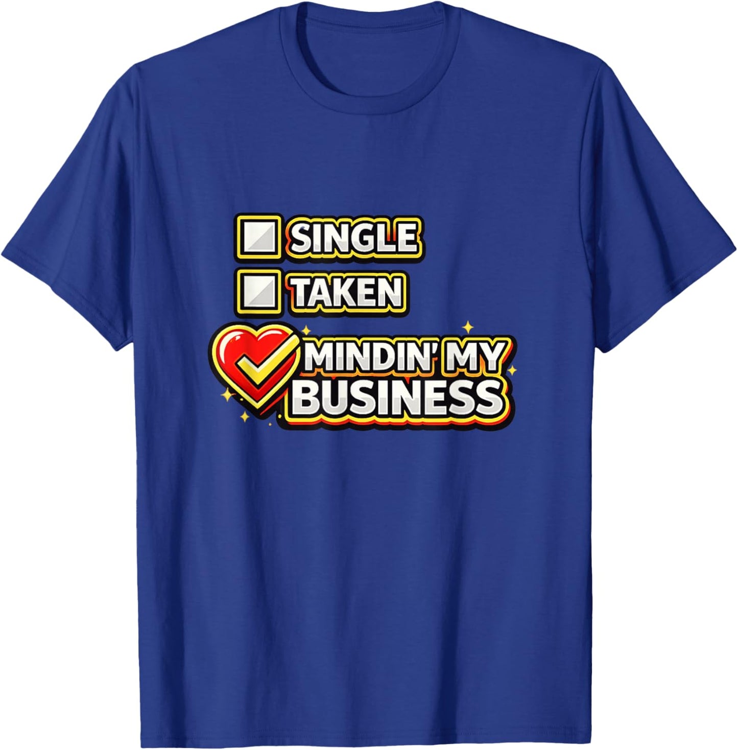 Funny Single Taken Mindin' My Business Valentines Day Meme T-Shirt - T-Shirt | Royal