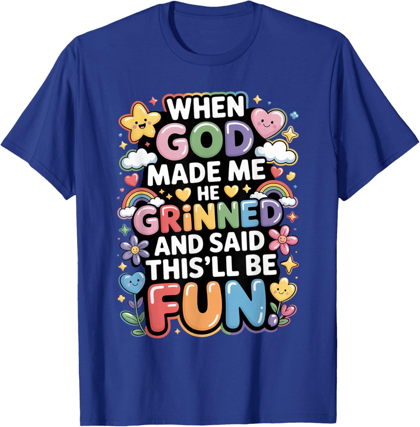When God Made Me He Grinned Said This'll Be Fun Kids T-Shirt - T-Shirt | Royal
