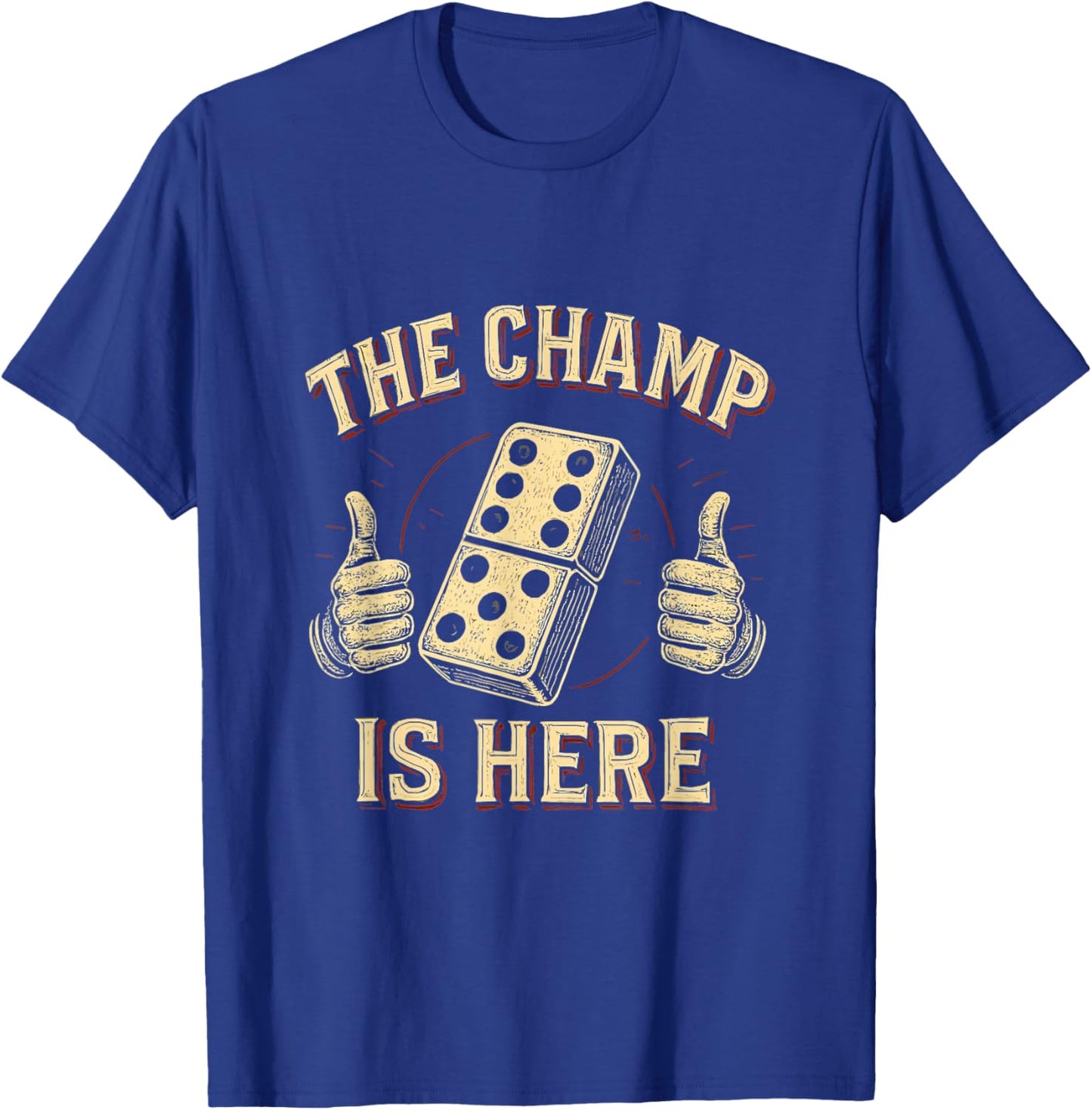 The Champ is Here Dominoes King Domino Player Tile Lover T-Shirt - T-Shirt | Royal