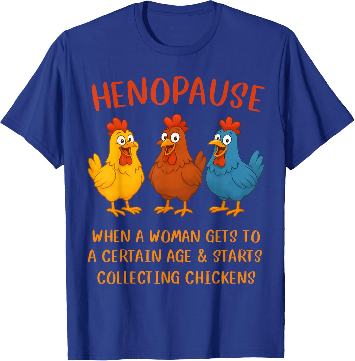 Henopause Women Collecting Chicken Funny T-Shirt - T-Shirt | Royal