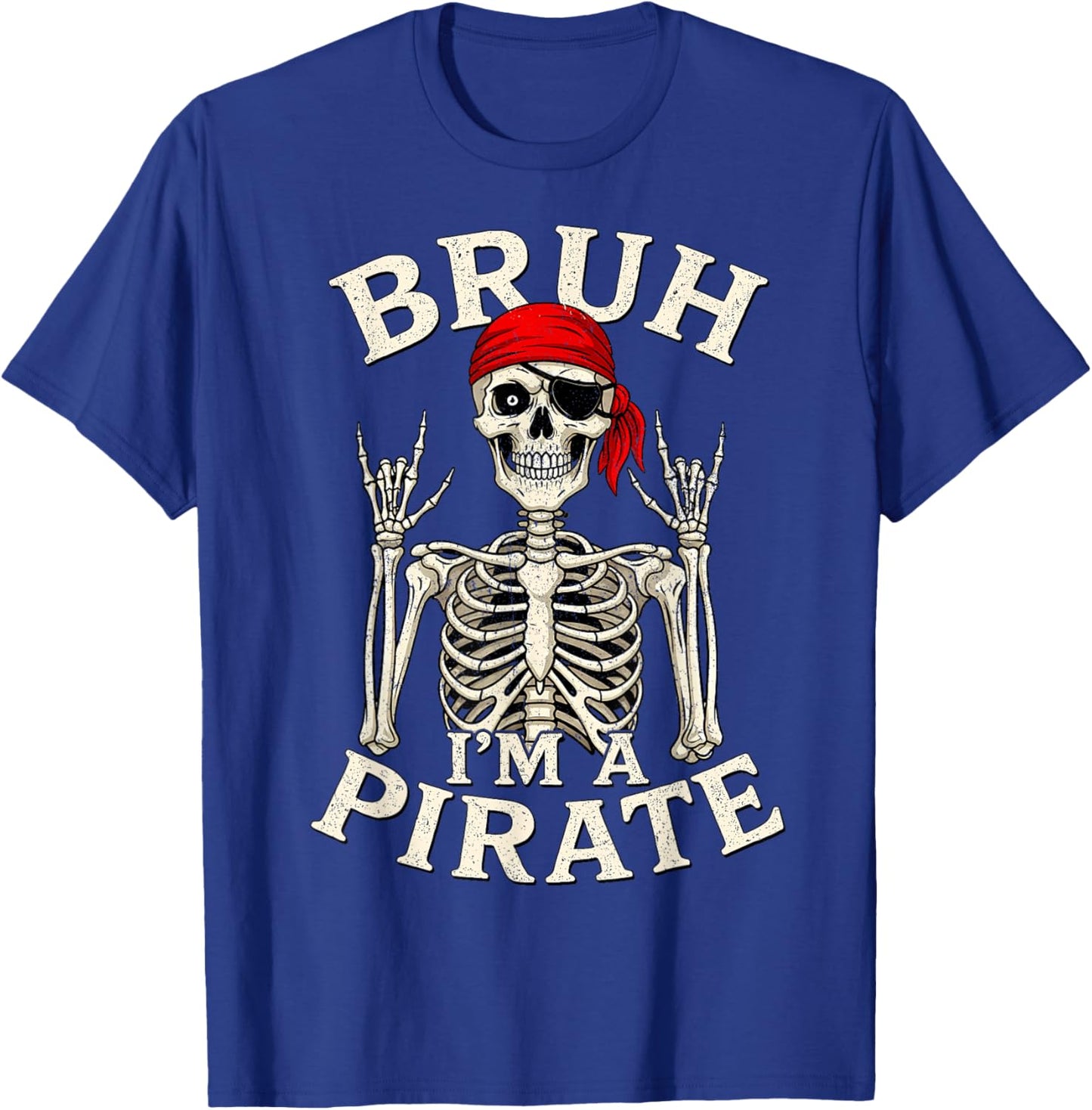 Bruh I'm A Pirate Lazy Pirate Skull Rock and Roll T-Shirt - T-Shirt | Royal