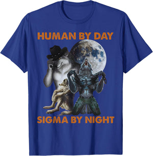 Human by Day Sigma by Night Funny Alpha Wolf Meme Men Women T-Shirt - T-Shirt | Royal