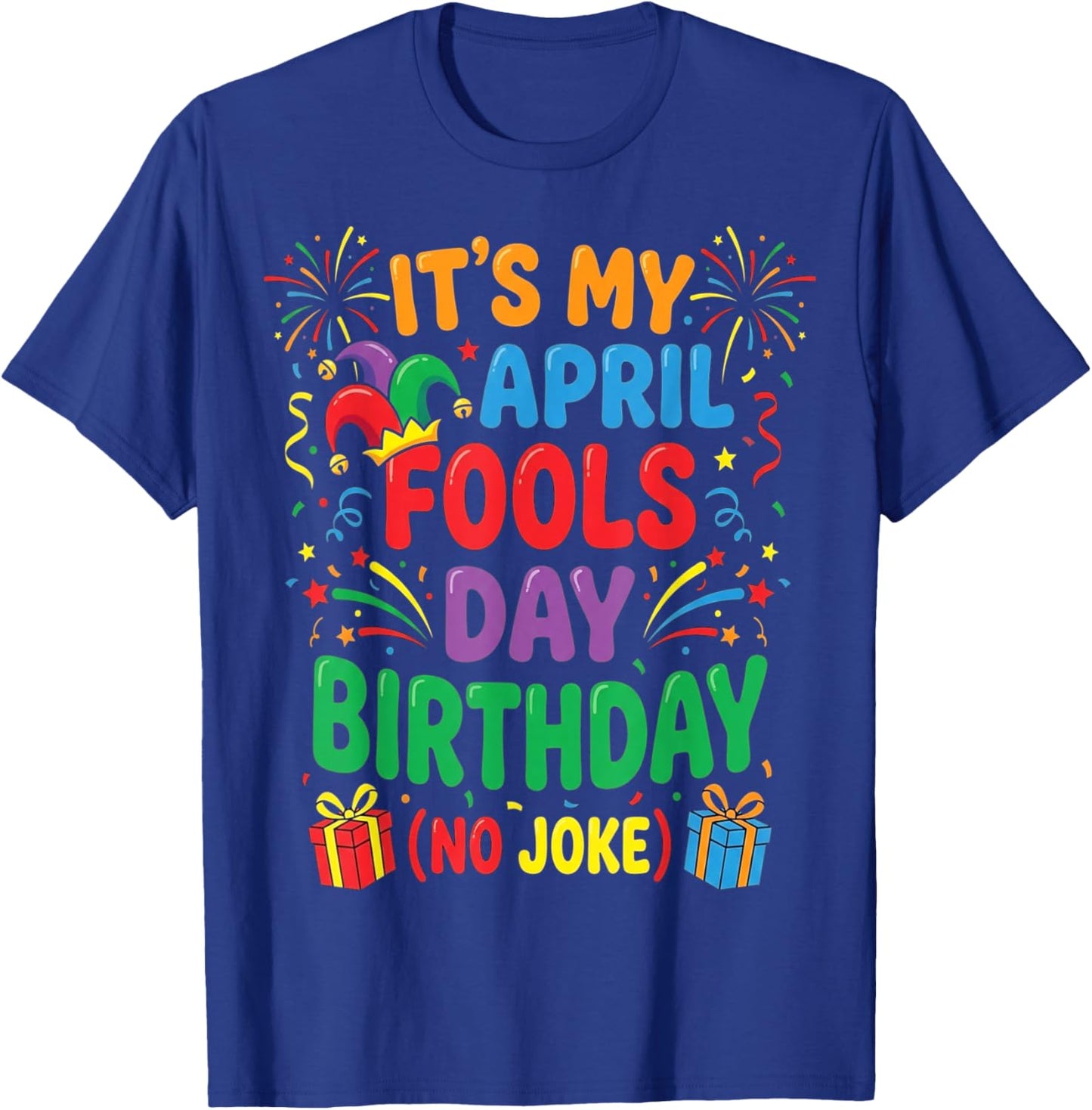 It's My April Fools Birthday and That's No Joke T-Shirt - T-Shirt | Royal