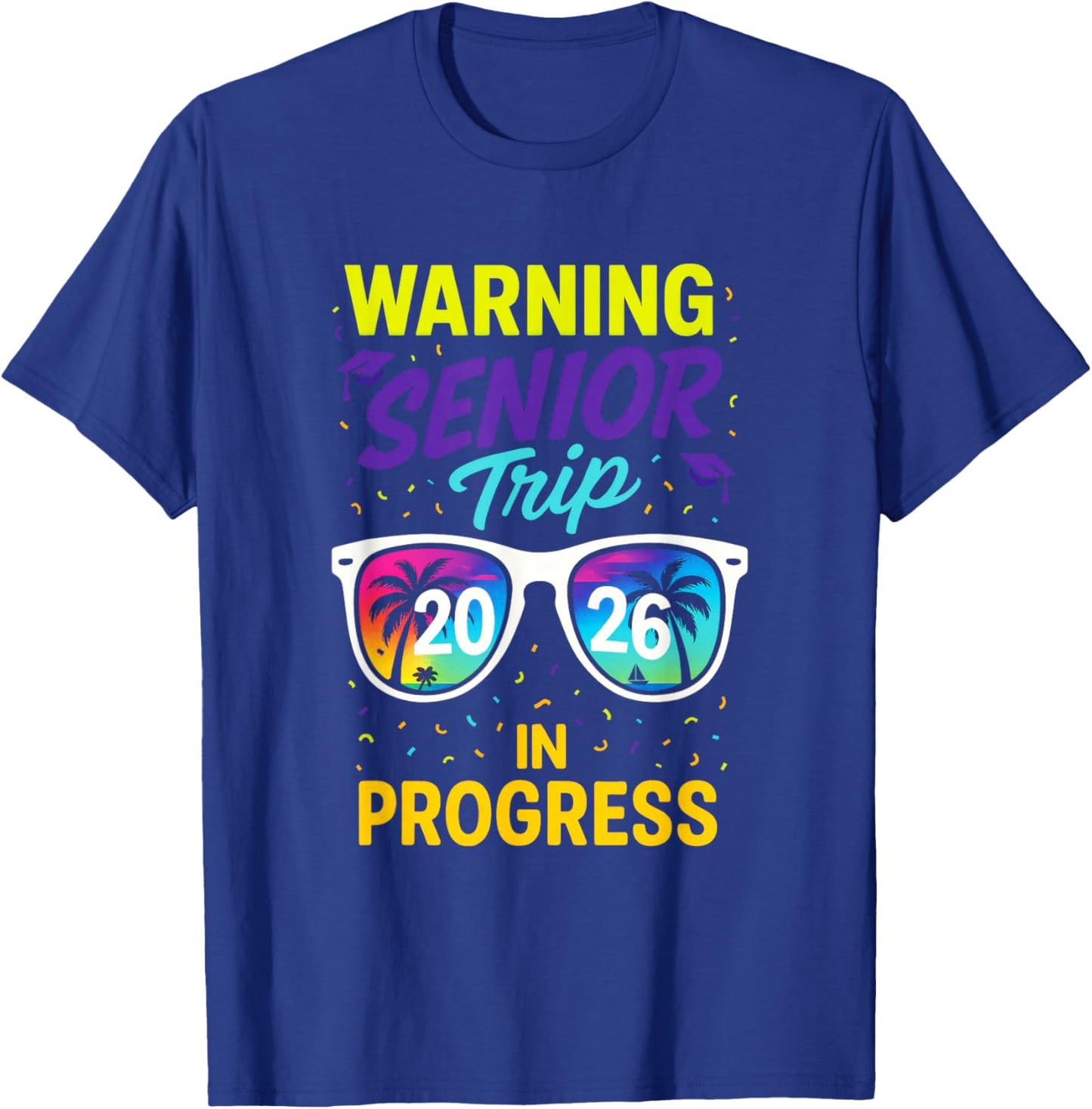 Warning Senior Trip 2026 - Graduation Vacation Fun T-Shirt - T-Shirt | Royal