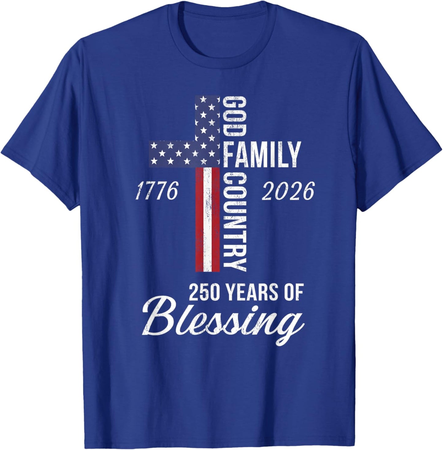 God Family Country 250 Years of Blessing 250 Anniversary T-Shirt - T-Shirt | Royal