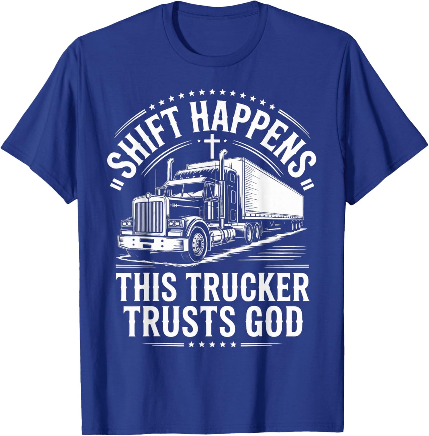 Shift Trucker Trusts God Trucking Jesus Christian Trucker T-Shirt - T-Shirt | Royal