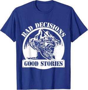Snowmobile Sled Bad Decisions Good Stories Funny Adventure T-Shirt - T-Shirt | Royal