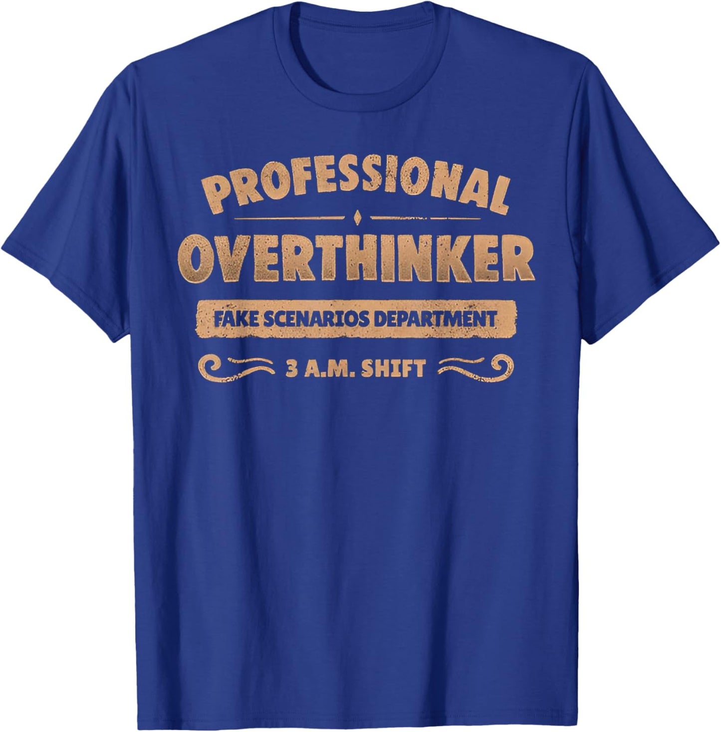 Professional Overthinker Fake Scenarios Department T-Shirt - T-Shirt | Royal