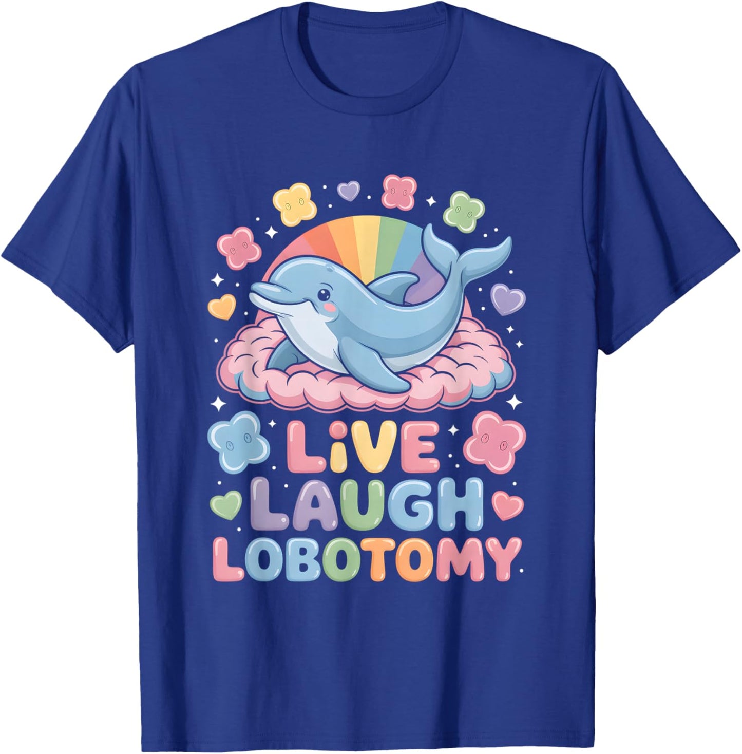 Live Laugh Lobotomy Shirt Funny Goth Shirts Dolphin Retro T-Shirt - T-Shirt | Royal