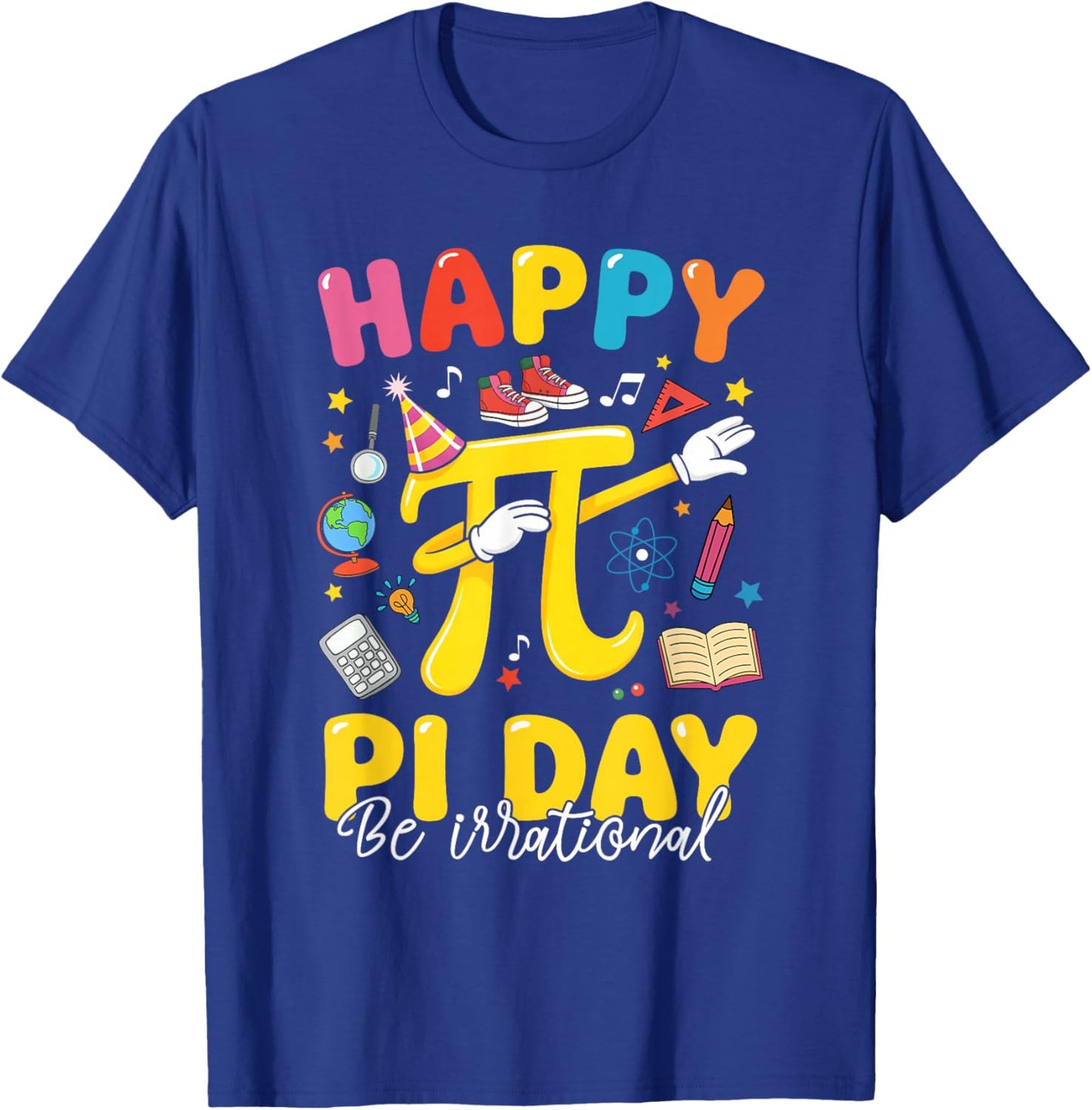 Happy Pi Day 3.14 Be Irrational Cute Mathematic Math Teacher T-Shirt - T-Shirt | Royal