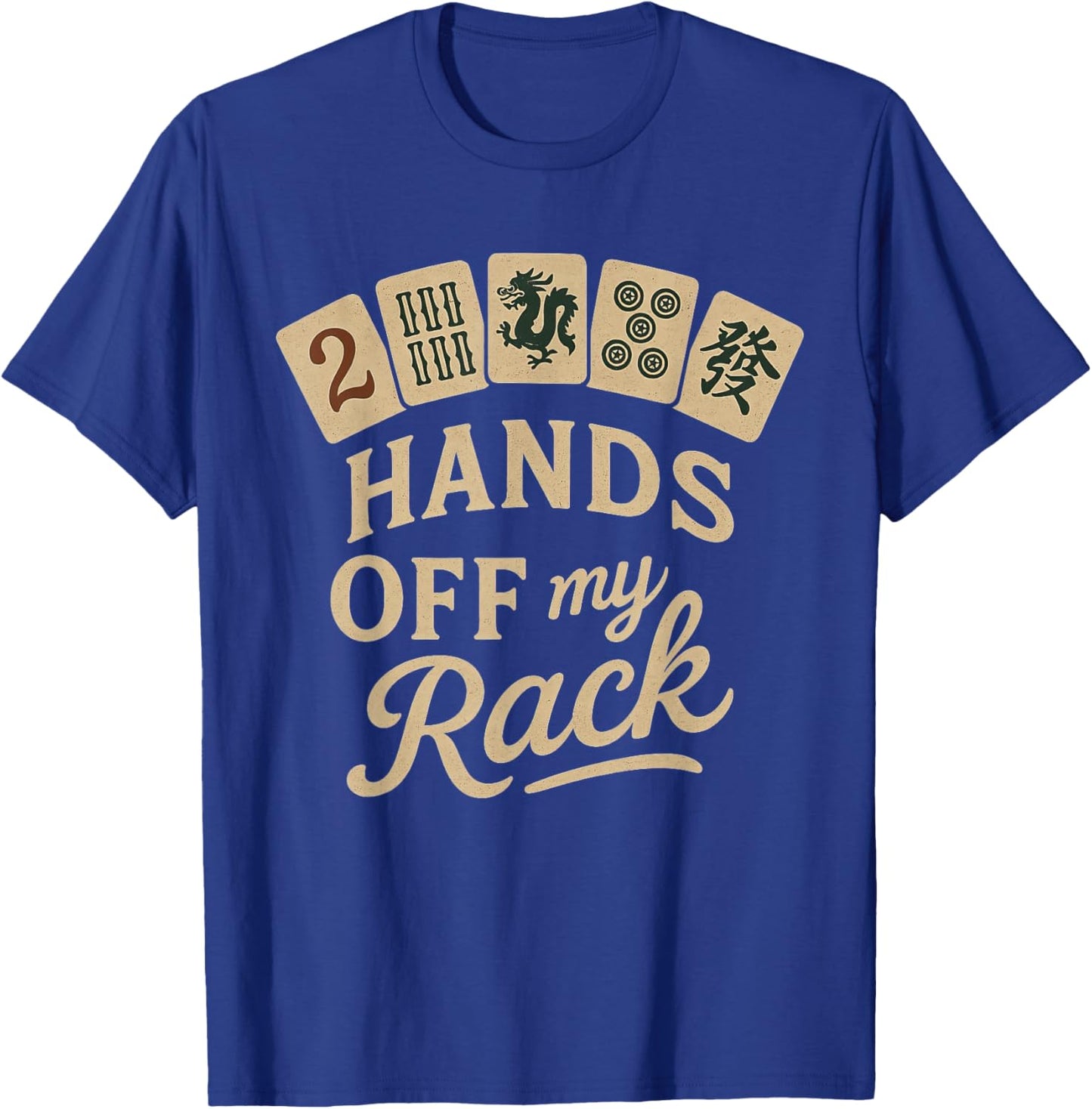 Mahjong Lover Chinese Game Night Funny Hands Off My Rack T-Shirt - T-Shirt | Royal