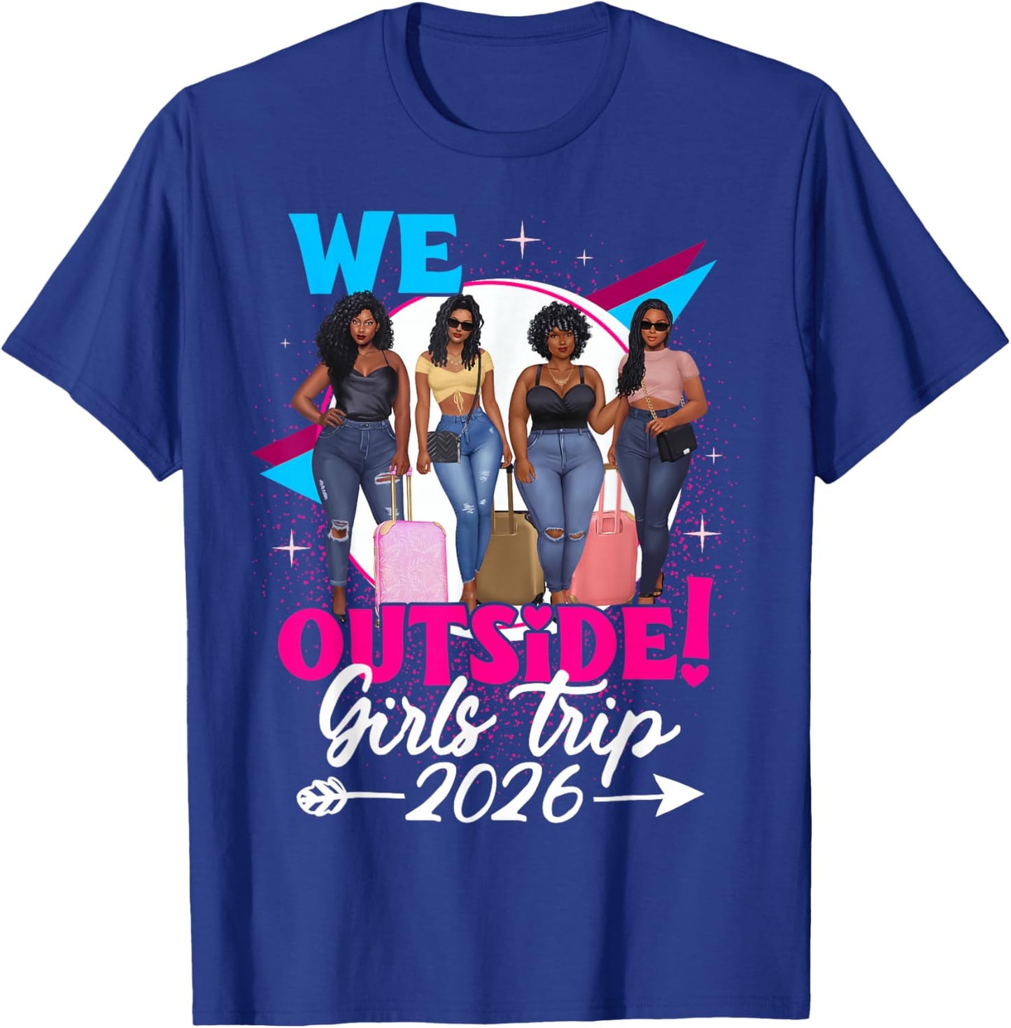 We Outside Girls Trip 2026 Afro Girls Black Together T-Shirt - T-Shirt | Royal