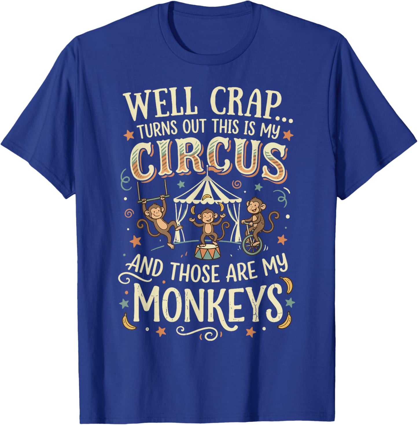 Well Crap Turns Out This is My Circus T-Shirt - T-Shirt | Royal