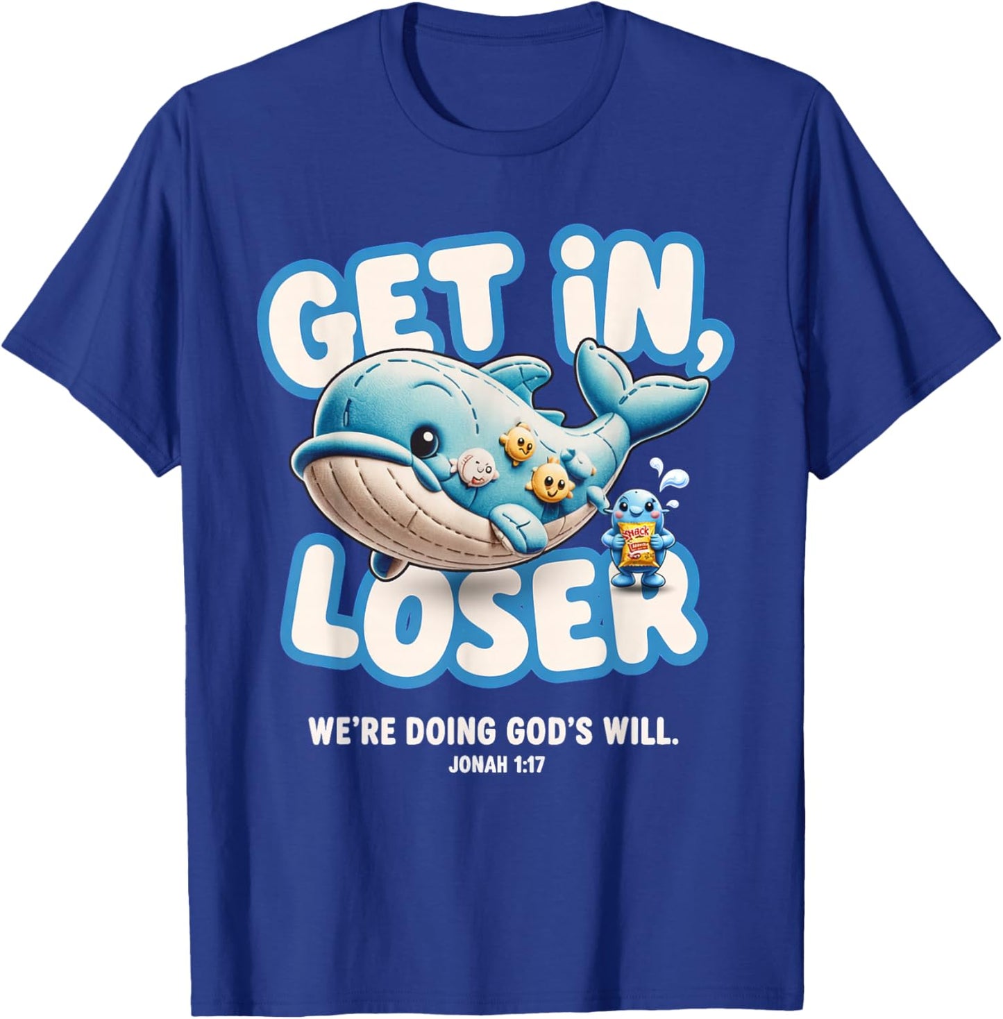 Get in Loser We're Doing God's Will - Cute T-Shirt - T-Shirt | Royal