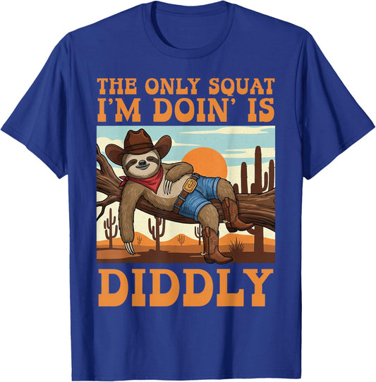 The Only Squat I’m Doin’ is Diddly Sloth Cowboy Funny Lazy T-Shirt - T-Shirt | Royal