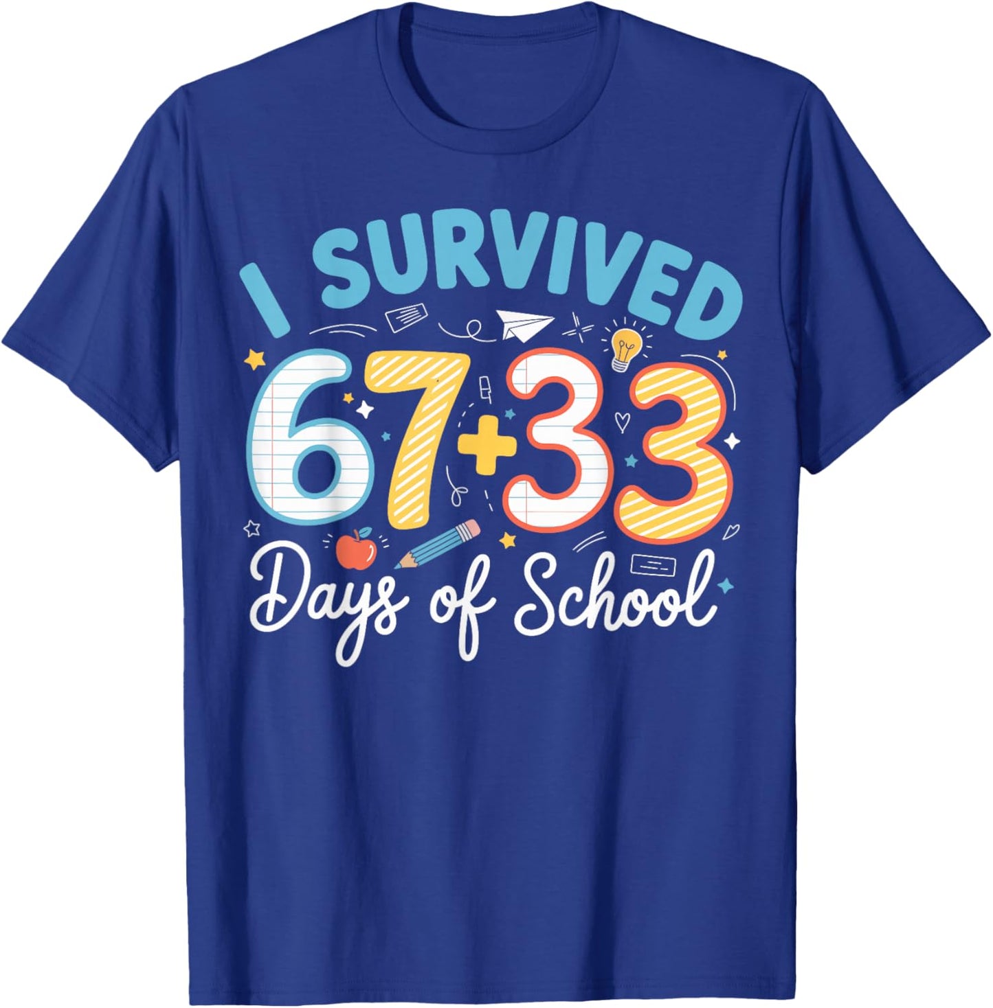 I Survived 100 Days of School 67 + 33 Funny Six Seven 6 7 T-Shirt - T-Shirt | Royal