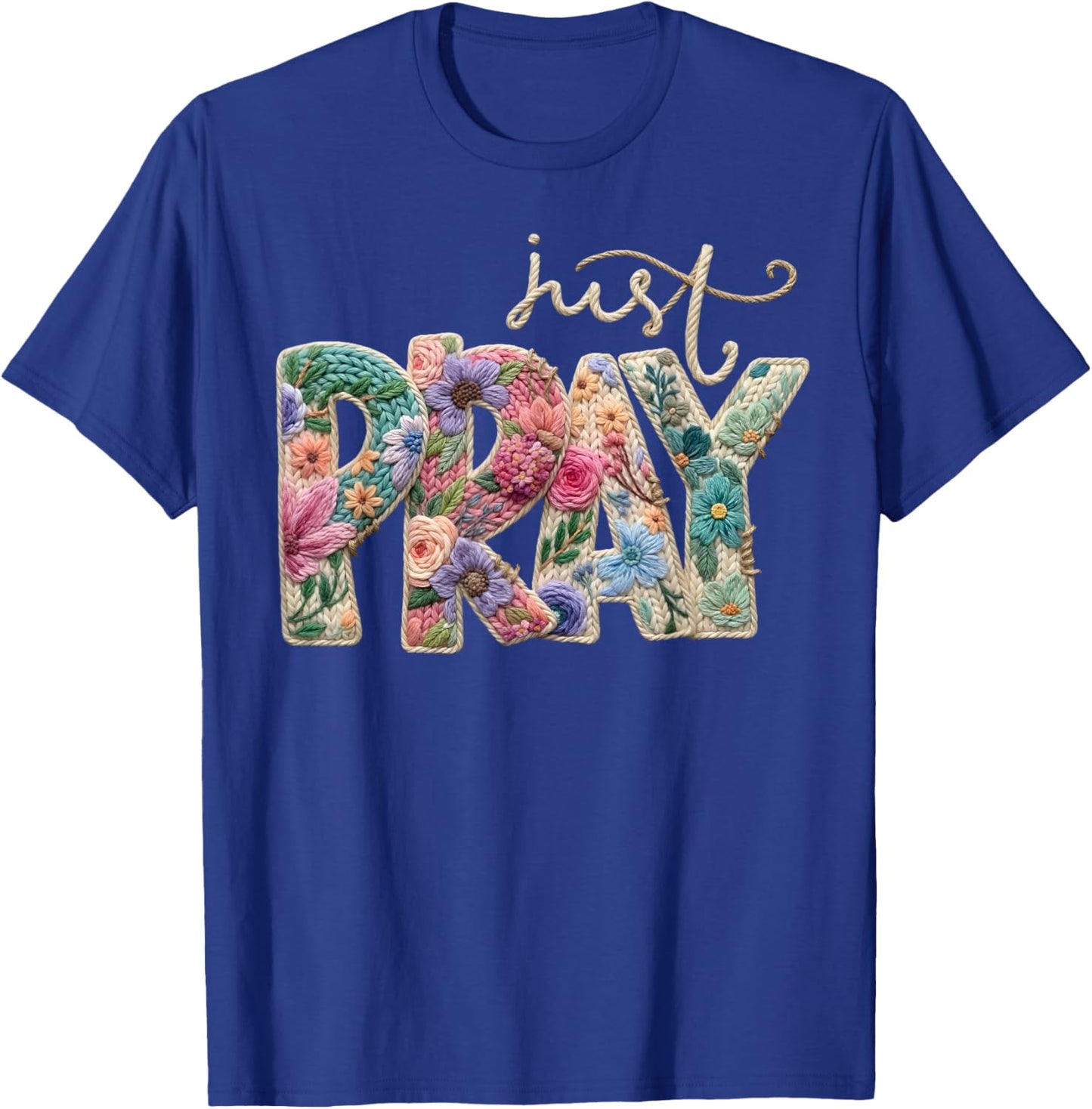 Just Pray Crochet Christian Quote Jesus Faith Bible Verse T-Shirt - T-Shirt | Royal