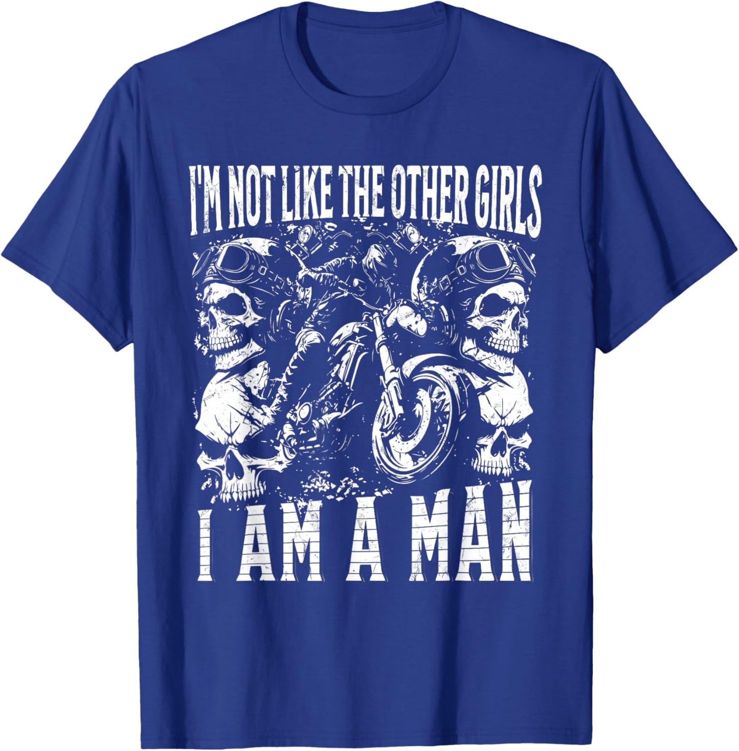 I'm NOT Like Other Girls I AM A Man Funny Design T-Shirt - T-Shirt | Royal