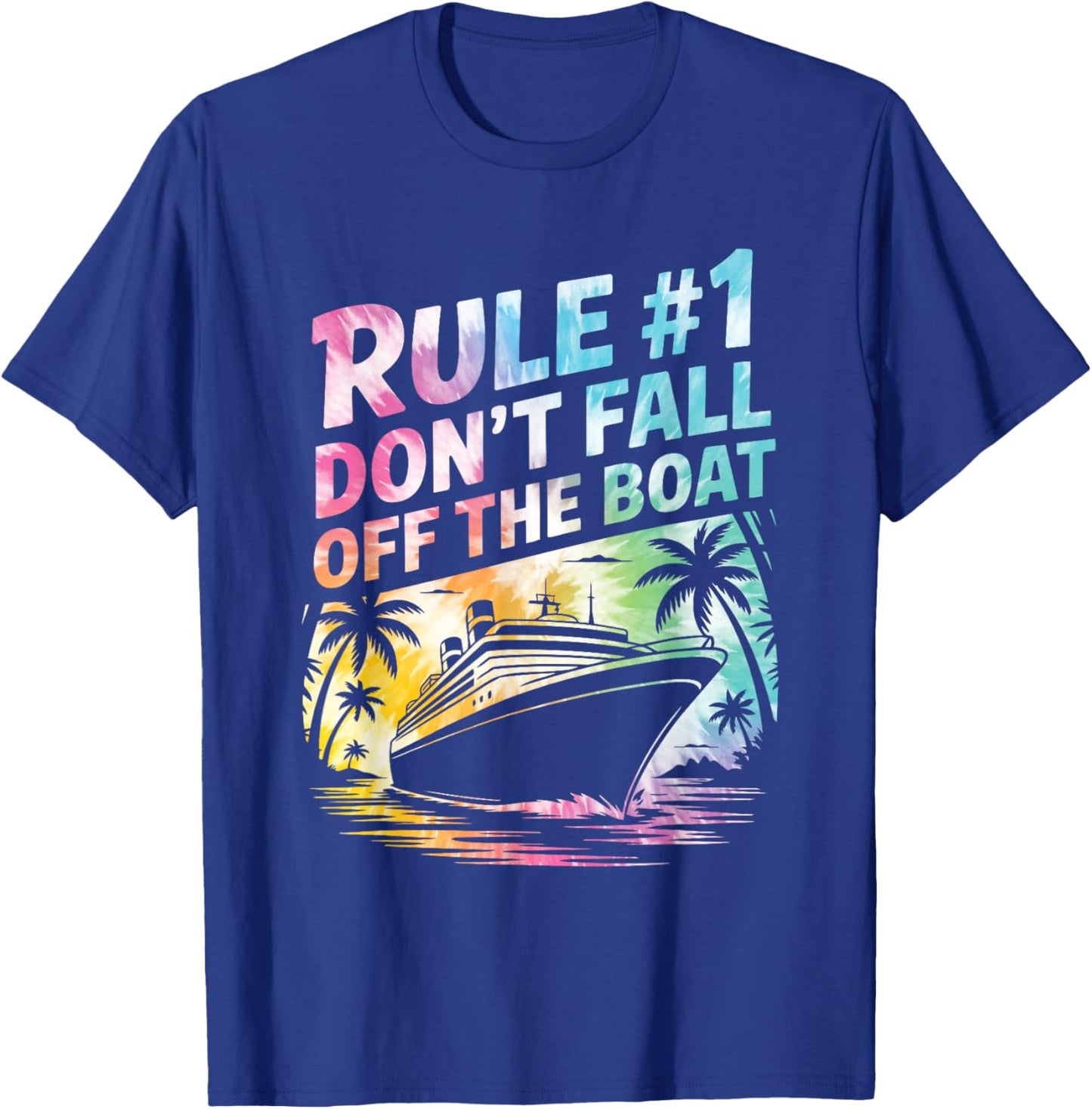 Rule #1 Don’t Fall Off The Boat Funny Cruise Trip Tie Dye T-Shirt - T-Shirt | Royal