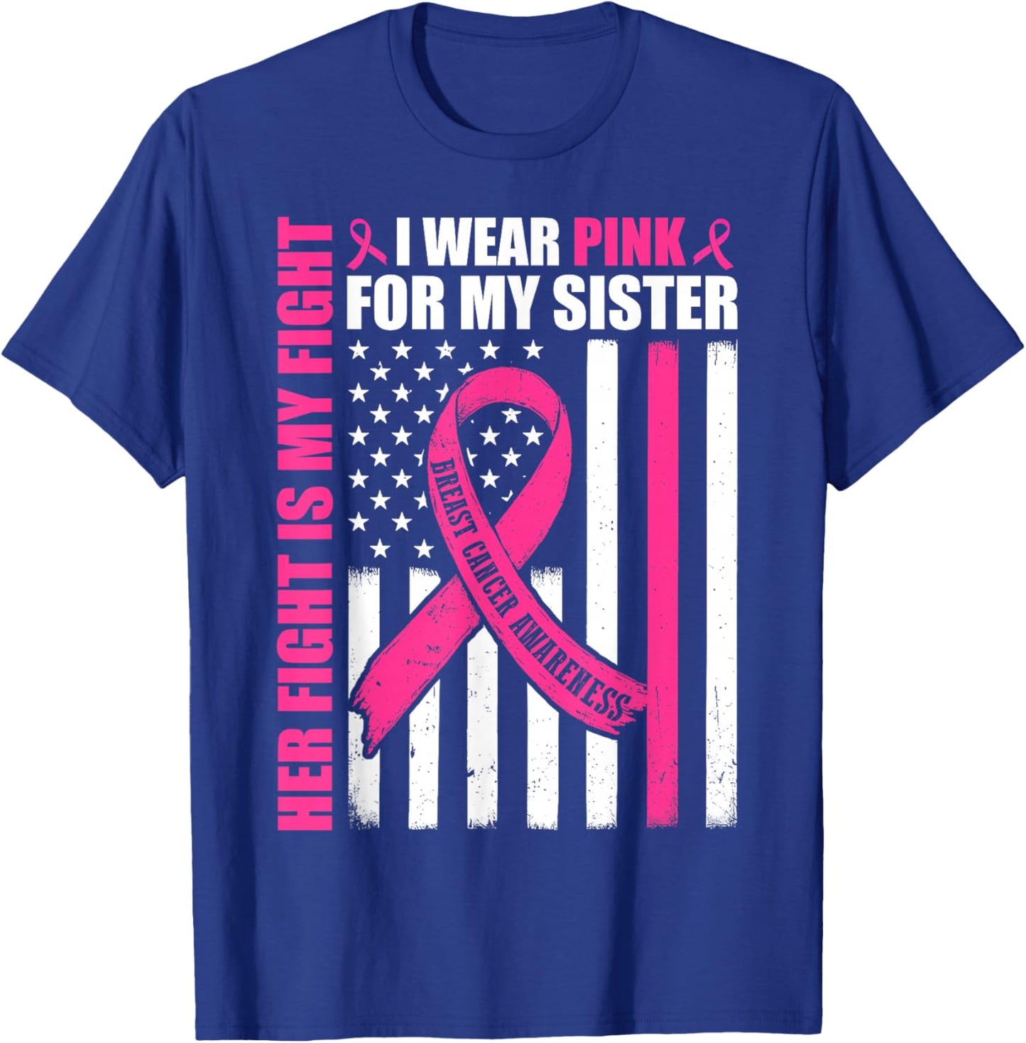 I Wear Pink Sister Breast Cancer Her Fight is My Fight Flag T-Shirt - T-Shirt | Royal