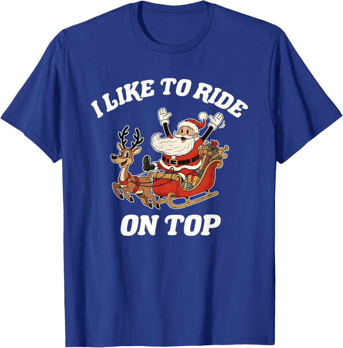 I Like to Slide Inside and I Like to Ride On Top T-Shirt - T-Shirt | Royal