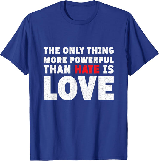 The Only Thing More Powerful Than Hate is Love Vintage T-Shirt - T-Shirt | Royal