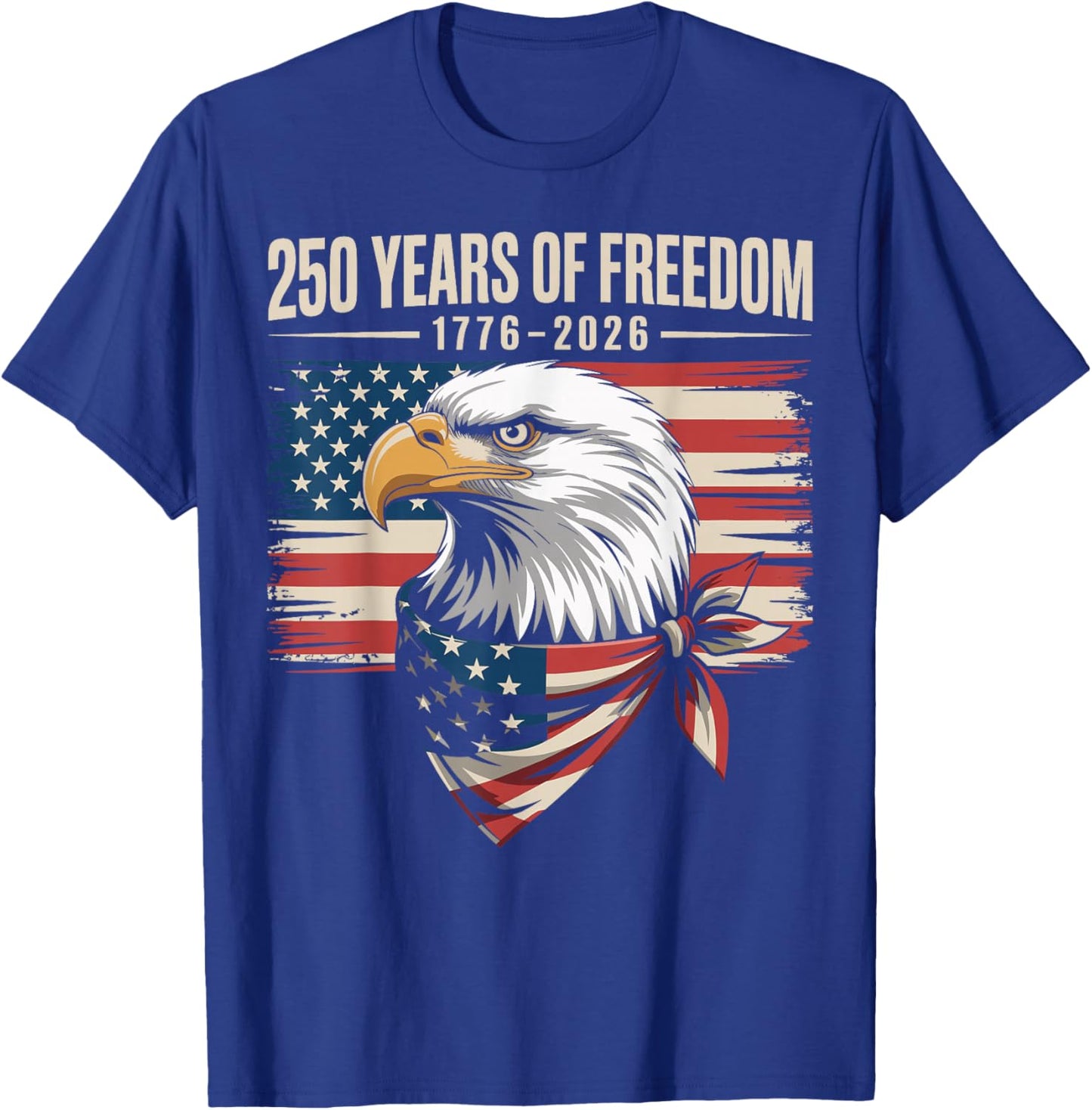 250 Years of Freedom 250th American Anniversary Independence T-Shirt - T-Shirt | Royal