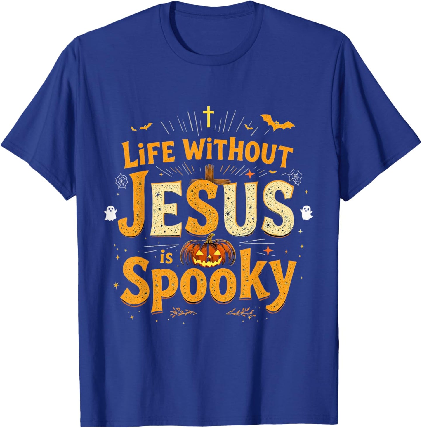 Life Without Jesus is Spooky Christian Halloween Design T-Shirt - T-Shirt | Royal