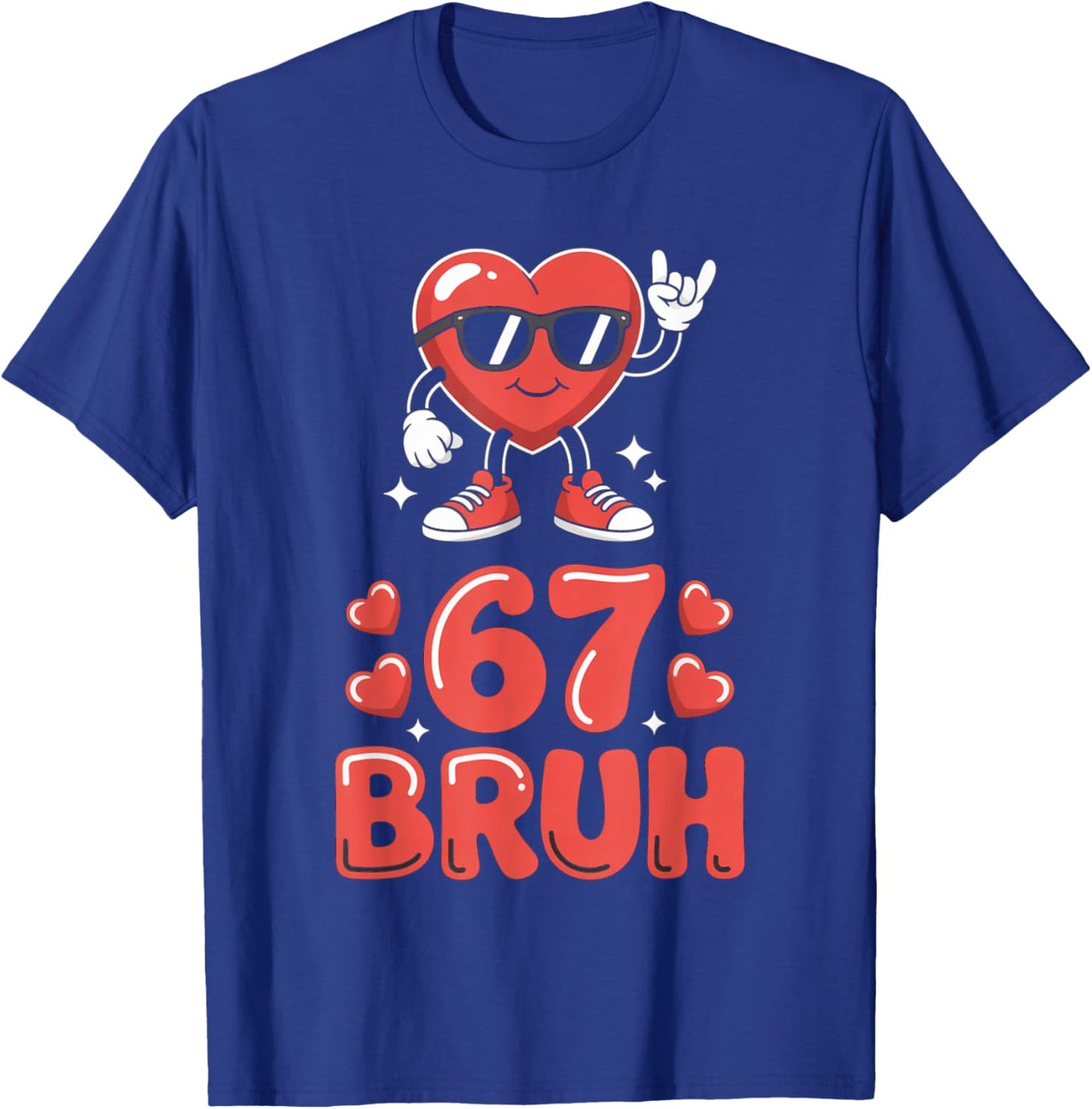 67 Meme 6 7 Funny Valentines Day Six Seven Bruh T-Shirt - T-Shirt | Royal