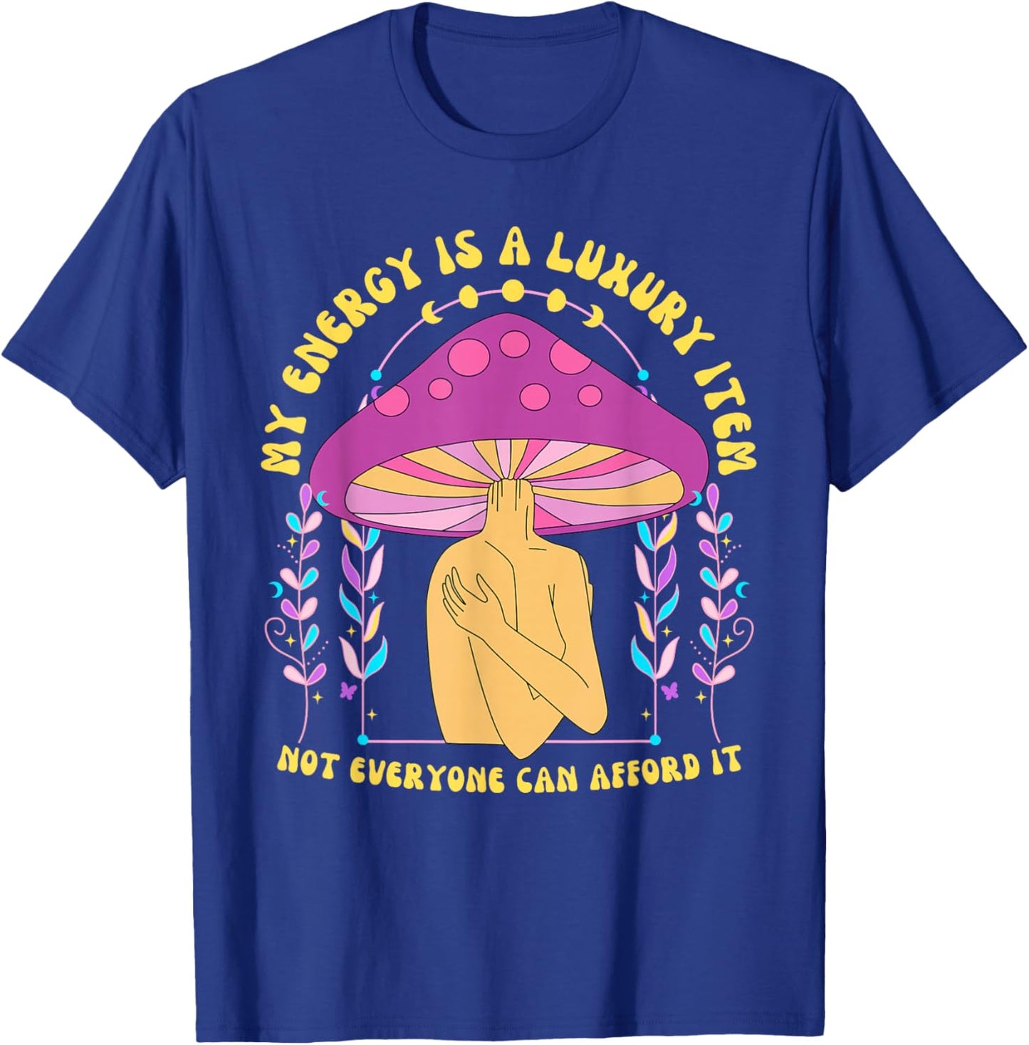 My Energy is A Luxury Item Not Everyone Can Afford It T-Shirt - T-Shirt | Royal